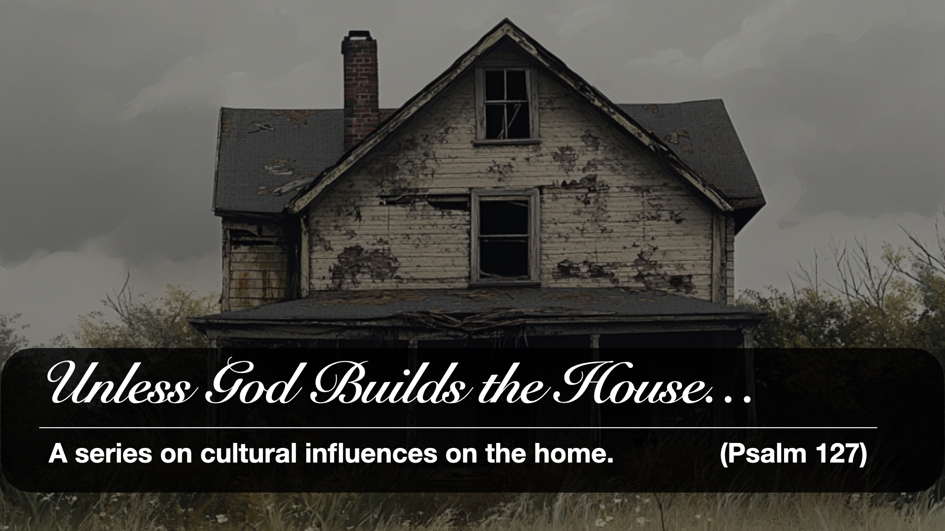 Unless God Builds the House (Part 1: Marriage Relationships)